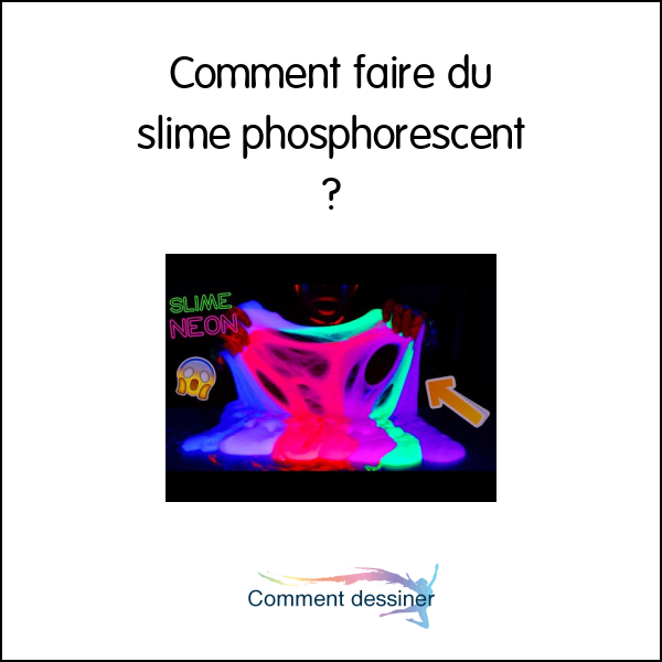 Comment faire du slime phosphorescent